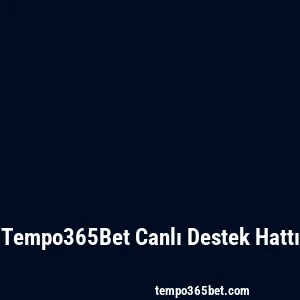Tempo365Bet Canlı Destek Hattı