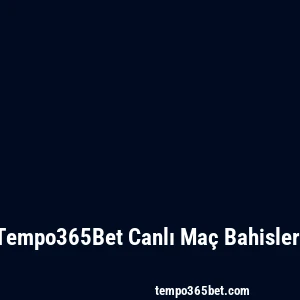 Tempo365Bet Canlı Maç Bahisleri