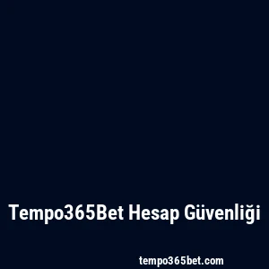 Tempo365Bet Hesap Güvenliği