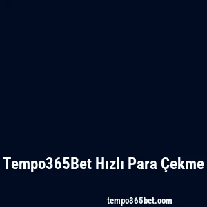 Tempo365Bet Hızlı Para Çekme