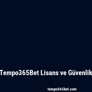 Tempo365Bet Lisans ve Güvenlik