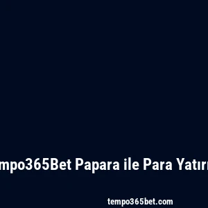 Tempo365Bet Papara ile Para Yatırma