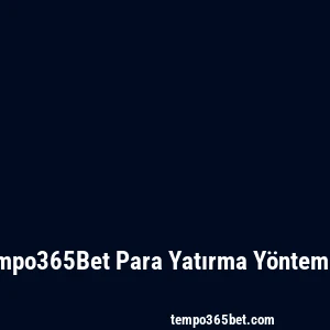 Tempo365Bet Para Yatırma Yöntemleri