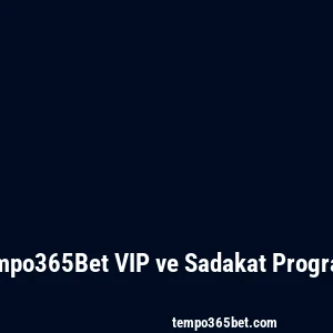 Tempo365Bet VIP ve Sadakat Programı